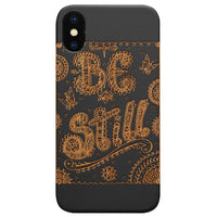 Be Still - Engraved - Wooden Phone Case