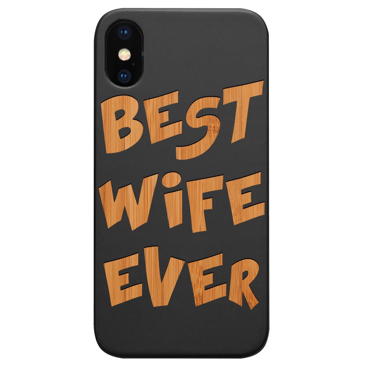 Best Wife Ever - Engraved - Wooden Phone Case