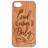 Good Vibes Only - Engraved - Wooden Phone Case