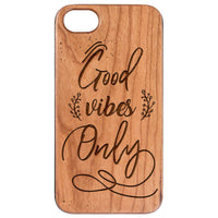  Good Vibes Only - Engraved - Wooden Phone Case - IPhone 13 Models