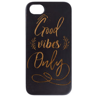 Good Vibes Only - Engraved - Wooden Phone Case