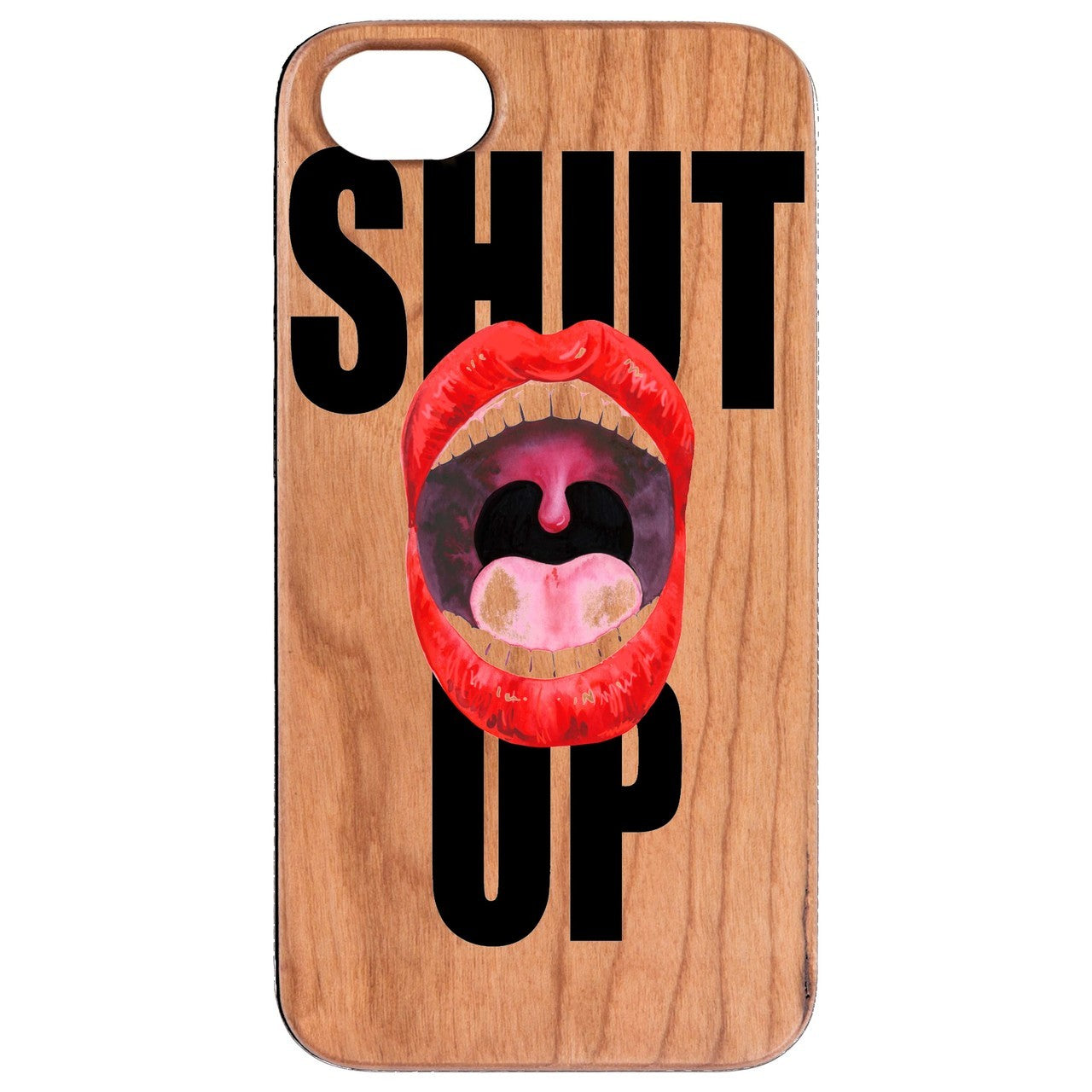  Shut up - UV Color Printed - Wooden Phone Case - IPhone 13 Models