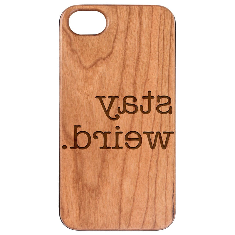  Stay Weird - Engraved - Wooden Phone Case - IPhone 13 Models