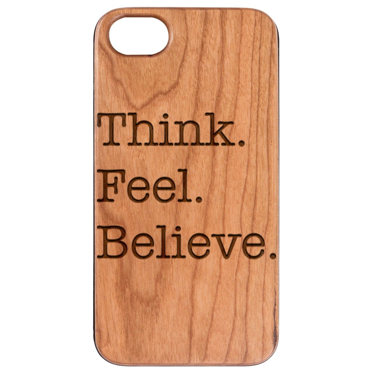  Think Feel Believe - Engraved - Wooden Phone Case - IPhone 13 Models