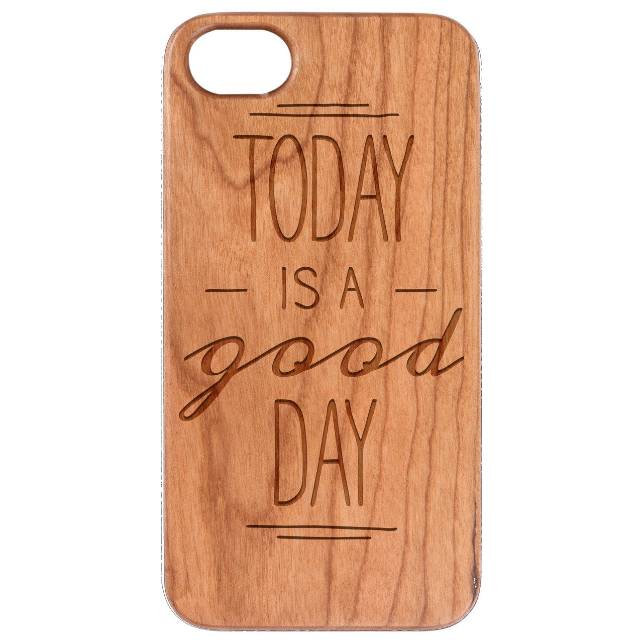  Today is a Good Day - Engraved - Wooden Phone Case - IPhone 13 Models