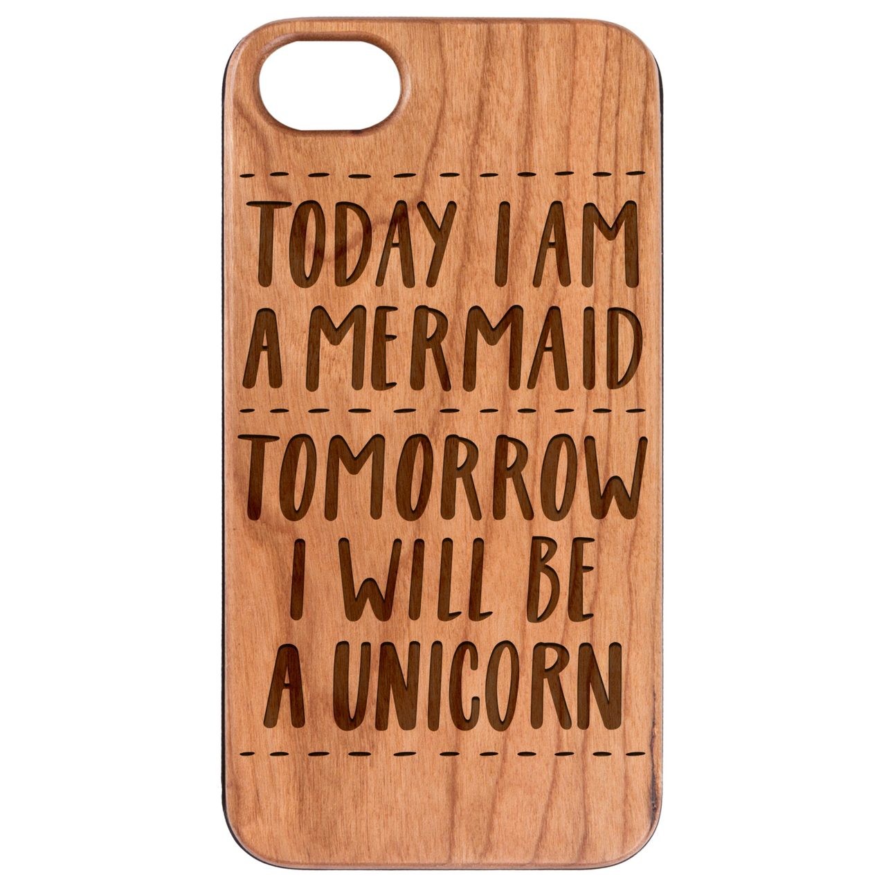  Today Mermaid Tomorrow Unicorn - Engraved - Wooden Phone Case - IPhone 13 Models